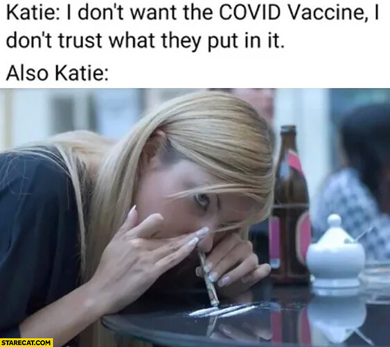 katie-i-dont-want-the-covid-vaccine-i-dont-trust-what-they-put-in-it-also-katie-snorting-cocaine