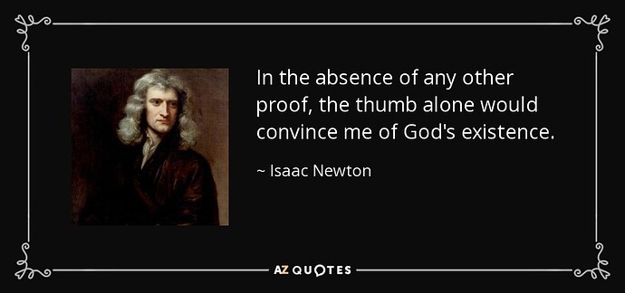 quote-in-the-absence-of-any-other-proof-the-thumb-alone-would-convince-me-of-god-s-existence-isaac-newton-68-39-68